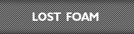 Lost Foam